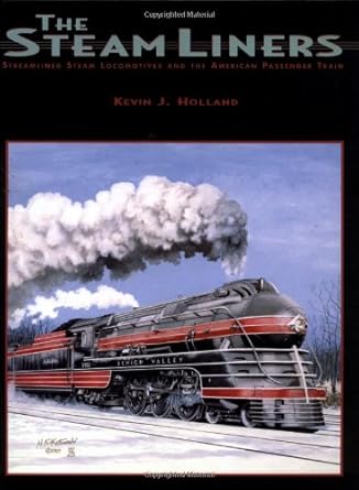 the steamliners streamlined steam locomotives and the american passenger train 1st edition kevin j holland