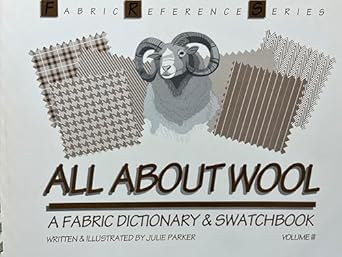 all about wool fabric dictionary and swatchbook 1st edition julie parker 0963761226, 978-0963761224