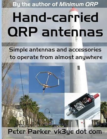 hand carried qrp antennas simple antennas and accessories to operate from almost anywhere 1st edition peter