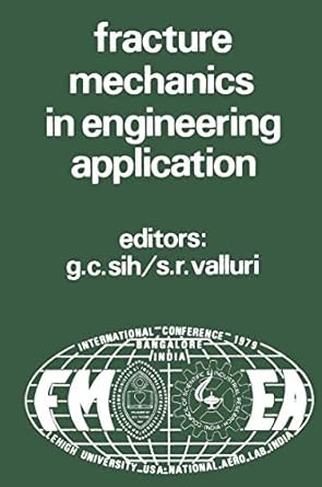 proceedings of an international conference on fracture mechanics in engineering application held at the