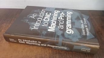 an introduction to cnc machining and programming 1st edition david gibbs ,tom crandell 0831130091,