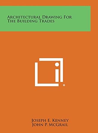 architectural drawing for the building trades 1st edition joseph e kenney ,john p mcgrail ,royal barry wills