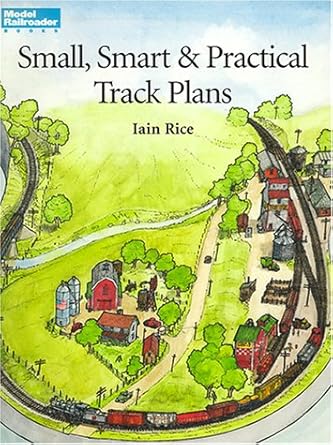 small smart and practical track plans 1st edition iain rice 0890244162, 978-0890244166