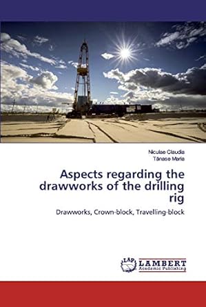 aspects regarding the drawworks of the drilling rig drawworks crown block travelling block 1st edition