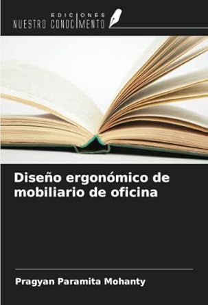 diseno ergonomico de mobiliario de oficina 1st edition pragyan paramita mohanty 6205454319, 978-6205454312