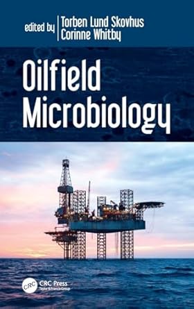 oilfield microbiology 1st edition torben lund skovhus ,corinne whitby 1138057754, 978-1138057753