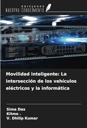 movilidad inteligente la interseccion de los vehiculos electricos y la informatica 1st edition sima das