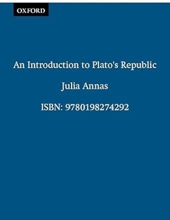 an introduction to platos republic 1st edition julia annas 0198274297, 978-0198274292
