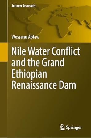 nile water conflict and the grand ethiopian renaissance dam 1st edition wossenu abtew 3031786564,