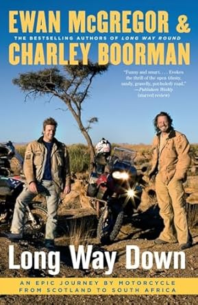 long way down an epic journey by motorcycle from scotland to south africa 1st edition ewan mcgregor ,charley