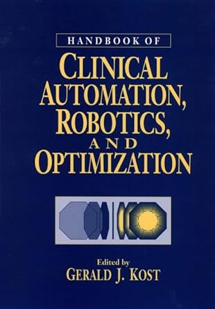 handbook of clinical automation robotics and optimization 1st edition gerald j kost ,judith welsh 0471031798,