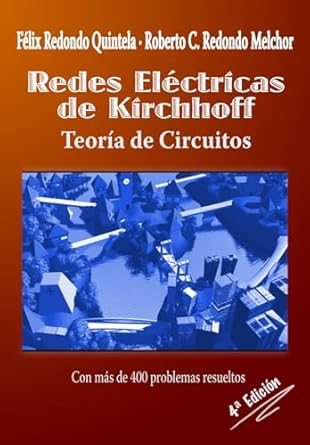redes electricas de kirchhoff teoria de circuitos con 400 problemas resueltos 1st edition felix redondo