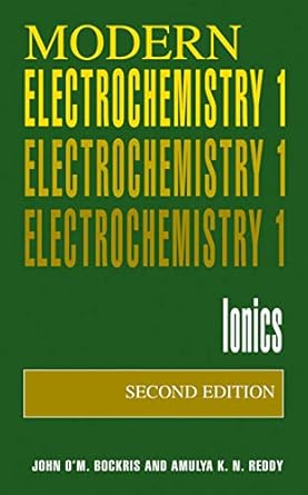volume 1 modern electrochemistry ionics 1st edition john o'm bockris ,amulya k n reddy 0306455544,