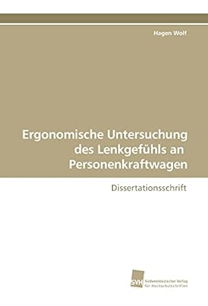 ergonomische untersuchung des lenkgefuhls an personenkraftwagen dissertationsschrift 1st edition hagen wolf