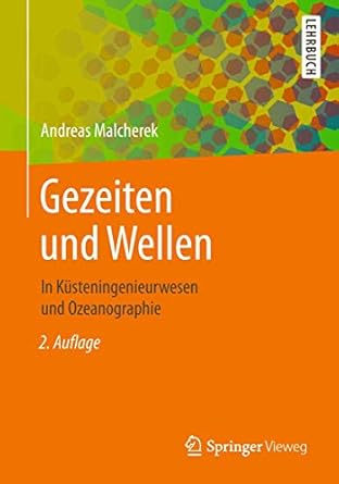 gezeiten und wellen in kusteningenieurwesen und ozeanographie 1st edition andreas malcherek 3658193026,