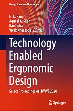 technology enabled ergonomic design select proceedings of hwwe 2020 1st edition n k rana ,aqueel a shah ,rauf