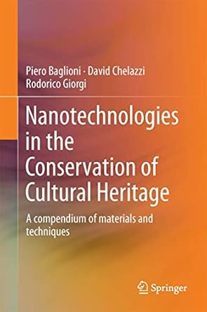 nanotechnologies in the conservation of cultural heritage a compendium of materials and techniques 1st