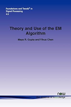 theory and use of the em algorithm in signal processing 1st edition maya r gupta ,yihua chen 1601984308,