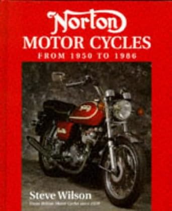 norton motorcycles from 1950 to 1986 1st edition steve wilson 1852605731, 978-1852605735
