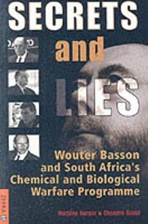 secrets and lies wouter basson and south africas chemical and biological warfare programme 1st edition