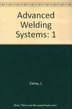 fundamentals of fusion welding technology 1st edition jean cornu 038718757x, 978-0387187570
