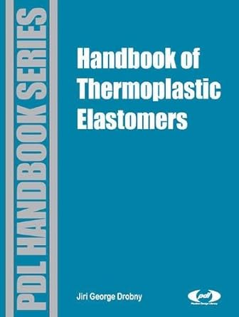 handbook of thermoplastic elastomers 1st edition jiri george drobny 0815515499, 978-0815515494