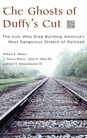 the ghosts of duffys cut the irish who died building americas most dangerous stretch of railroad 1st edition