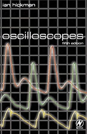 oscilloscopes 1st edition ian hickman eur ing bsc hons c eng miee mieee 0750647574, 978-0750647571