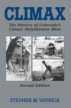 climax the history of colorados climax molybdenum mine 1st edition stephen m voynick 0878426086,