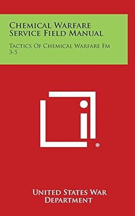 chemical warfare service field manual tactics of chemical warfare fm 3 5 1st edition united states war