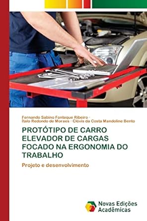 prototipo de carro elevador de cargas focado na ergonomia do trabalho projeto e desenvolvimento 1st edition