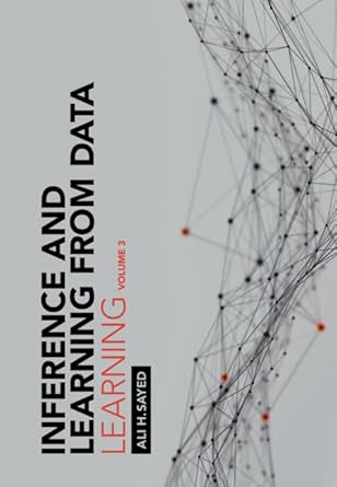 inference and learning from data volume 3 learning 1st edition ali h sayed 100921828x, 978-1009218283
