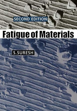 fatigue of materials 1st edition s suresh 0521578477, 978-0521578479