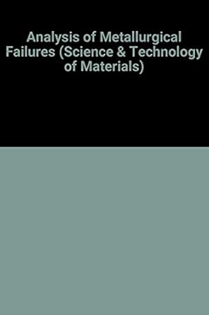 analysis of metallurgical failures 1st edition vito j colangelo 047116450x, 978-0471164500