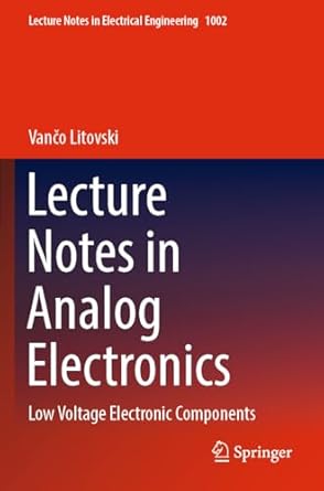 lecture notes in analog electronics low voltage electronic components 1st edition vanco litovski 9811998701,