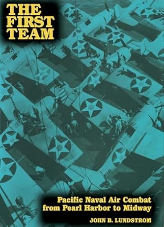 first team pacific naval air combat from pearl harbor to midway 1st edition john b lundstrom 159114471x,