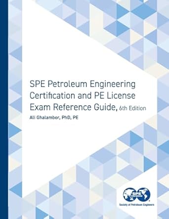 spe petroleum engineering certification and pe license exam reference guide 6th edition ali ghalambor
