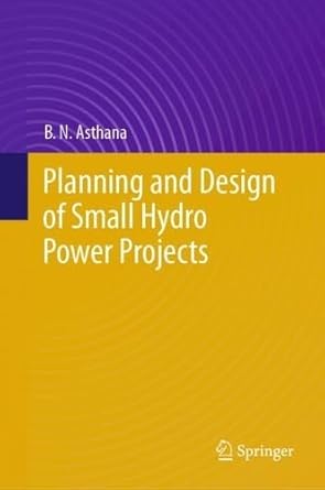planning and design of small hydro power projects 1st edition b n asthana 3031962702, 978-3031962707