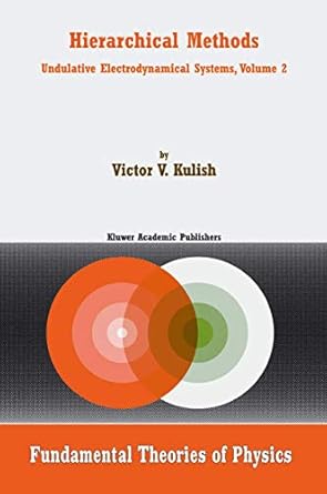 hierarchical methods undulative electrodynamical systems volume 2 1st edition v kulish 1402009682,