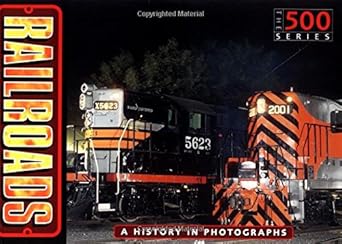 railroads the history of the american railroads in 500 photos 1st edition steve barry 0760314381,