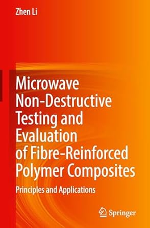 microwave non destructive testing and evaluation of fibre reinforced polymer composites principles and