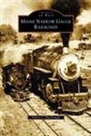 maine narrow gauge railroads 1st edition robert l macdonald 073851179x, 978-0738511795