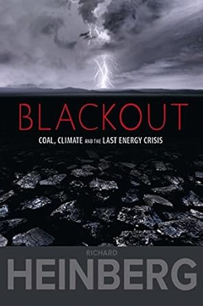blackout coal climate and the last energy crisis 1st edition richard heinberg 0865716560, 978-0865716568