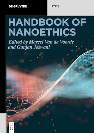 handbook of nanoethics 1st edition gunjan jeswani ,marcel van de voorde 3110669234, 978-3110669237
