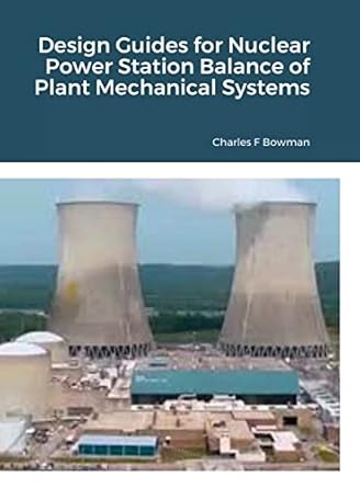design guides for nuclear power station balance of plant mechanical systems 1st edition charles bowman