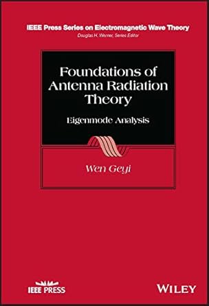 foundations of antenna radiation theory eigenmode analysis 1st edition wen geyi 1394170858, 978-1394170852