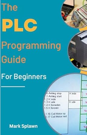 the plc programming guide for beginners 1st edition mark splawn 1304020967, 978-1304020963