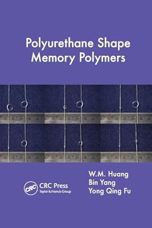polyurethane shape memory polymers 1st edition w m huang ,bin yang ,yong qing fu 1138075000, 978-1138075009