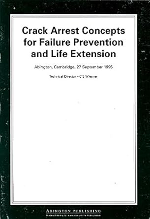 crack arrest concepts for failure prevention and life extension 1st edition gyoujin cho 1855732645,