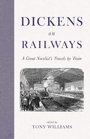 dickens on railways a great novelists travels by train 1st edition charles dickens 1916045359, 978-1916045354